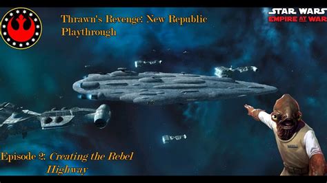 Empire At War Thrawn S Revenge New Republic Playthrough Ep 2 Youtube