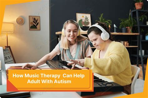 How Music Therapy Can Help Adult With Autism