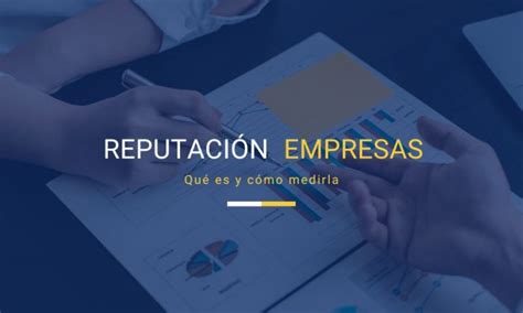 Reputación Corporativa Qué Es Y Cómo Medirla