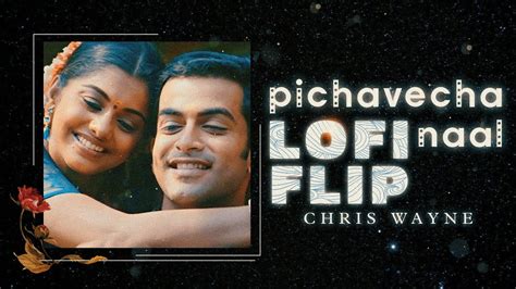 Pichavecha Naal Lofi Flip Chris Wayne Puthiya Mukham Youtube Music