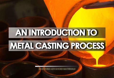 An Introduction To Metal Casting Process Stanford Advanced Materials