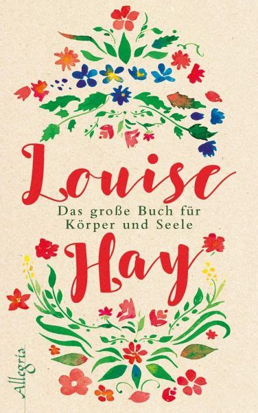 Das große Buch für Körper und Seele von Louise L Hay bei bücher de