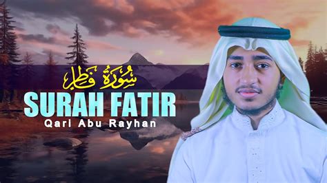 Surah Fatir Qari Abu Rayhan سورة فاطر قاري أبو الريحان Youtube