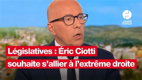 L Gislatives Ric Ciotti Souhaite Une Alliance Avec L Extr Me Droite