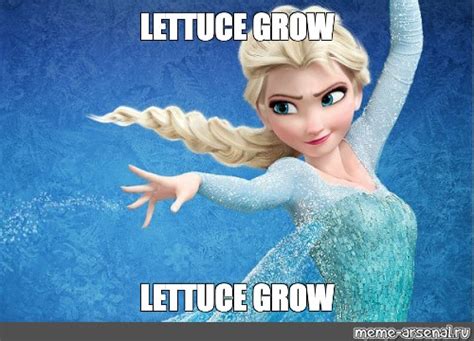 Meme: "LETTUCE GROW LETTUCE GROW" - All Templates - Meme-arsenal.com