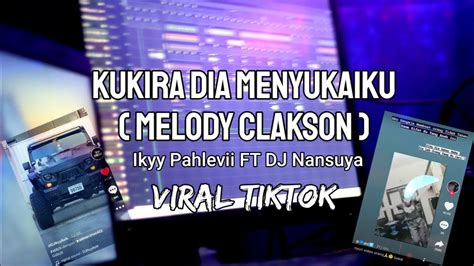 DJ KUKIRA DIA MENYUKAIKU MELODY CLAKSON Ikyy Pahlevii FT DJ Nansuya