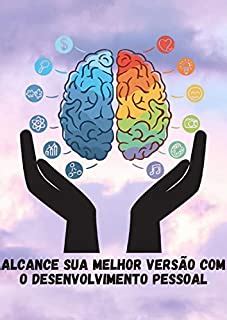 Alcance sua melhor versão o Desenvolvimento Pessoal eBook Resumo