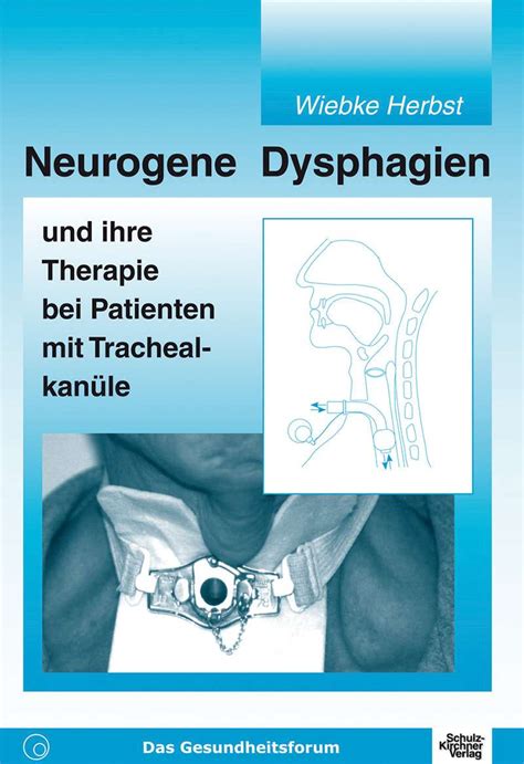 Neurogene Dysphagien und ihre Therapie bei Patienten mit Trachealkanüle