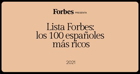 Lista Estos Son Los 100 Más Ricos De España 2021 Forbes