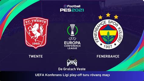 Twente Fenerbahçe UEFA Konferans Ligi play off turu rövanş maçı