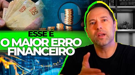 Qual É O Maior Erro Financeiro Que Os Investidores Cometem Como