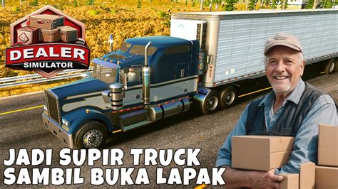 Buka Toko Barang Bekas Dan Jadi Supir Truck Dealer Simulator Indonesia