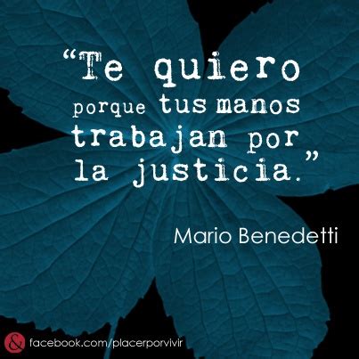 Te Quiero Porque Tus Manos Trabajan Por La Justicia Mario Benedetti