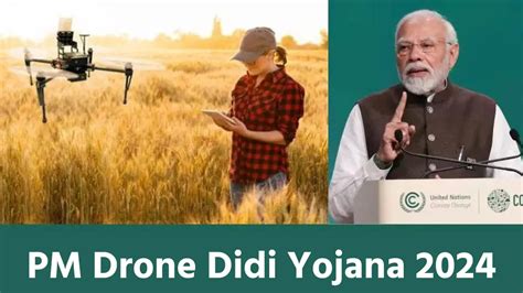 Pm Drone Didi Yojana 2024 પીએમ ડ્રોન દીદી યોજના લાભઉદ્દેશ્ય