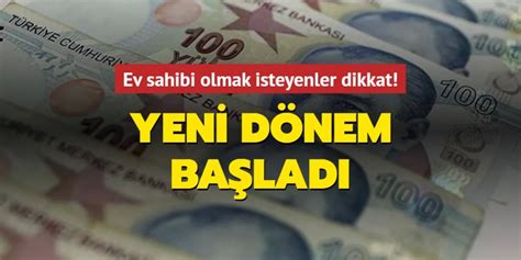 Ev sahibi olmak isteyenler dikkat Yeni dönem başladı