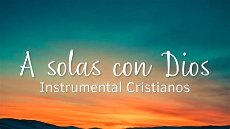 Música instrumental cristiana para orar YouTube