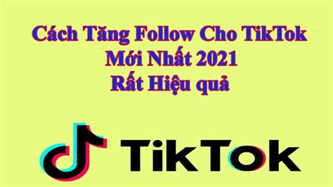 Tăng Follow Tik Tok Mới Nhất 2021 Miễn Phí Youtube