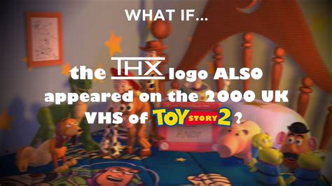 What If The Thx Logo Also Appeared On The 2000 Uk Vhs Of Toy Story 2