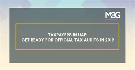 Taxpayers In Uae Get Ready For Official Tax Audits In 2019 Mbg Corporate Services