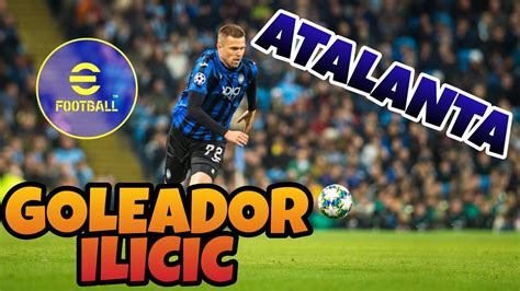 Gameplay Efootball En Espa Ol Pes Atalanta Es Ilicic Youtube