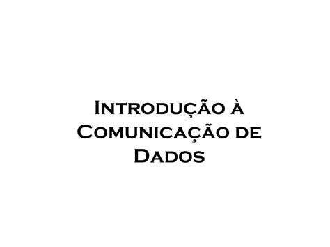 Ppt Introdução à Comunicação De Dados Powerpoint Presentation Free