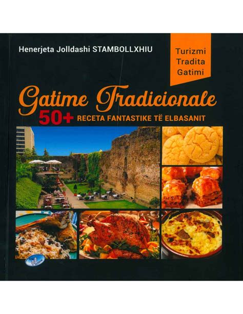 Gatime Tradicionale 50 Receta Fantastike Te Elbasanit Adrion LTD