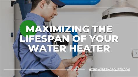 Maximizing the Lifespan of Your Water Heater: Maintenance Tips