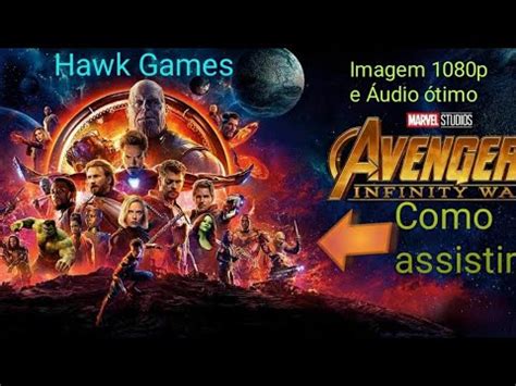 Como Assistir Vingadores Guerra Infinita Em 1080p YouTube