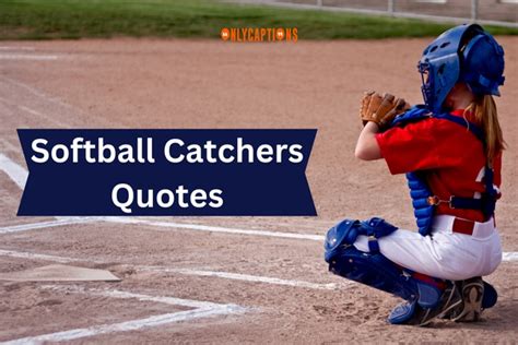 250+ Softball Catchers Quotes (2025) Most Inspirational