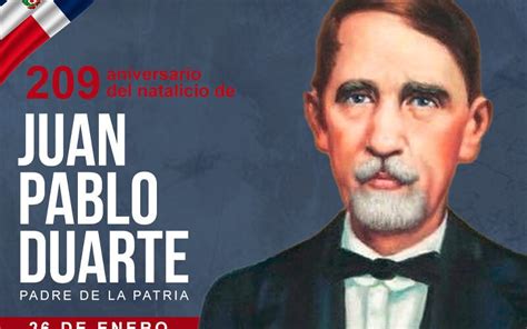 Hoy Se Conmemora El 209 Aniversario Del Natalicio De Juan Pablo Duarte