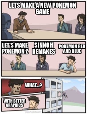 Meme Creator Funny Lets Make A New Pokemon Game Let S Make Pokemon Z