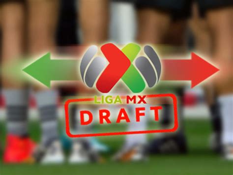 As Se Vivi El Draft De La Liga Mx Minuto A Minuto