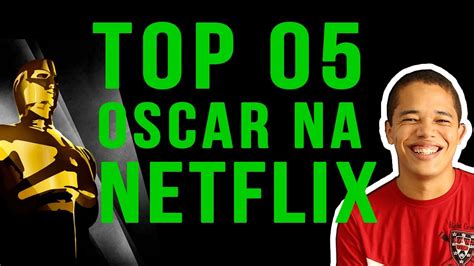 TOP 5 Ganhadores Do Oscar Como Melhor Filme Na NETFLIX YouTube