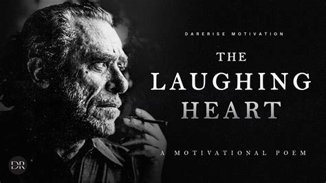 The Laughing Heart Charles Bukowski A Life Changing Poem Dare Rise