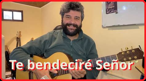 Te Bendecir Se Or Letra Y Acordes Guitarra Youtube