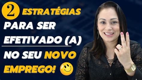 Estrat Gias Para Ser Efetivado No Emprego Jana Na Lima Youtube