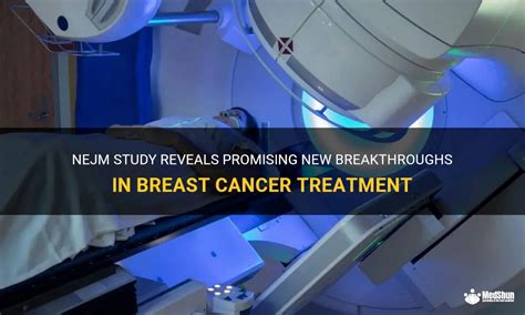 Nejm Study Reveals Promising New Breakthroughs In Breast Cancer ...