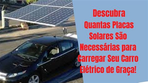 Descubra Quantas Placas Solares S O Necess Rias Para Carregar Seu Carro