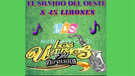 LOS ULTIMOS DE TOPO CHICO EL SILVIDO DEL OESTE 45 LIMONES YouTube