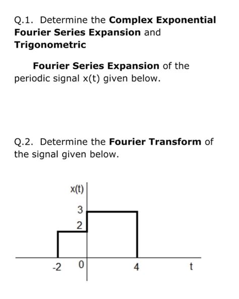 Solved Q Determine The Complex Exponential Fourier Series Chegg