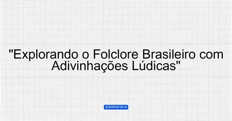 Adivinhações Sobre O Folclore - 6