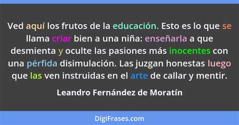 Leandro Fernández de Moratín Ved aquí los frutos de la edu