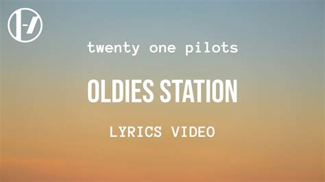 Twenty One Pilots Oldies Station Lyrics Youtube