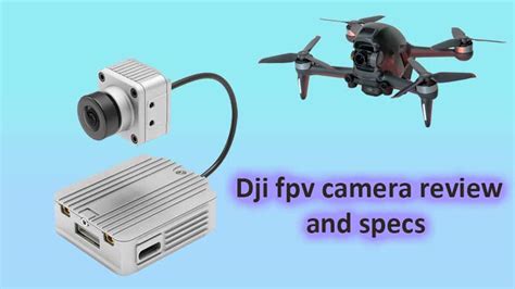 Dji Fpv Camera Specs And Review [video And Table] Sky Eagle Drone