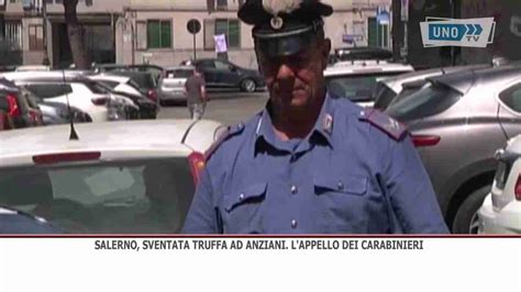 Salerno Sventata Truffa Ad Anziani Lappello Dei Carabinieri Unotvweb