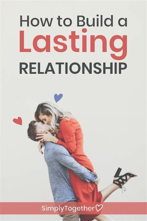 How To Build A Lasting Relationship Best Relationship Advice