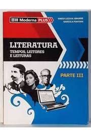 Livro Moderna Plus Literatura Tempos Leitores E Leituras Parte III