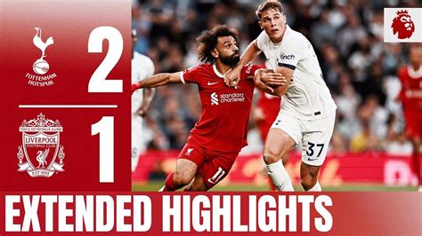 Tottenham Hotspur 2 1 Liverpool Premier League Extended Highlights