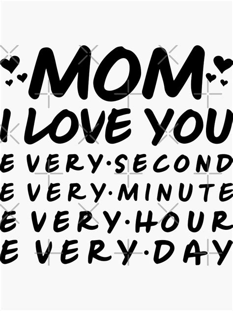 Mom I Love You Every Second Every Minute Every Hour Every Day Sticker