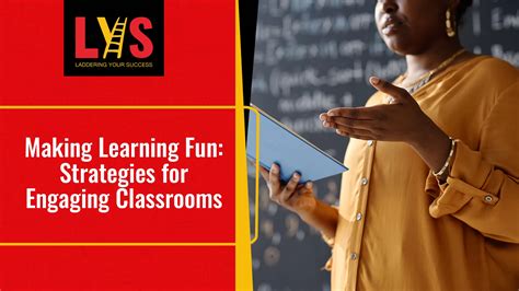 Making Learning Fun Strategies For Engaging Classrooms